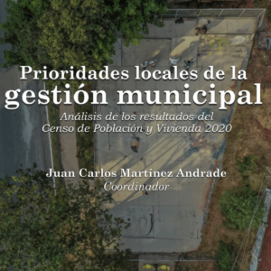 Prioridades locales de la gestión municipal: Análisis de los resultados del Censo de Población y Vivienda 2020 – Edición digital